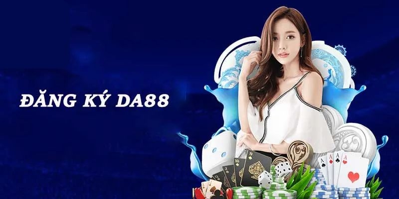 DA88 hướng dẫn người chơi đăng ký tài khoản mới nhanh nhất hiện nay