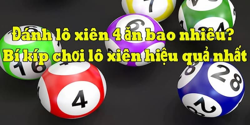 Kinh nghiệm chơi lô xiên 4 đưa tới hiệu quả chiến thắng cao nhất hiện nay