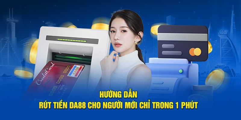 Rút tiền DA88 đơn giản thông qua tài khoản ngân hàng