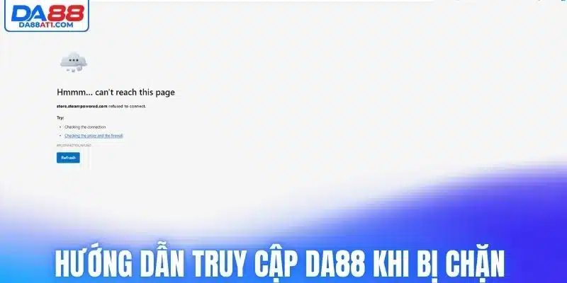 Hướng dẫn truy cập Da88 khi bị chặn hữu hiệu nhất 