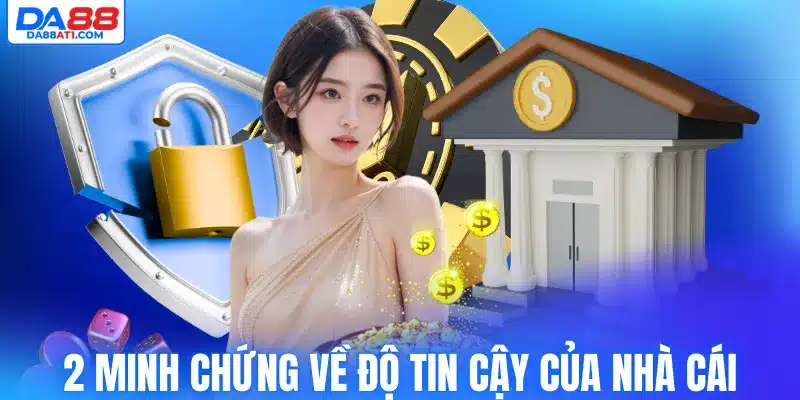 2 Minh chứng về độ tin cậy của nhà cái