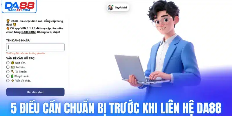 5 điều cần chuẩn bị trước khi liên hệ Da88