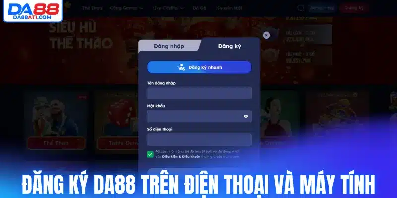 Các bước đăng ký Da88 trên điện thoại và máy tính