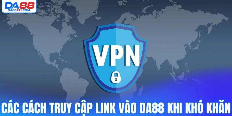 Các cách truy cập link vào Da88 khi khó khăn