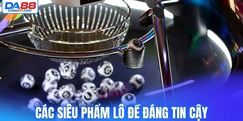 Các siêu phẩm lô đề đáng tin cậy
