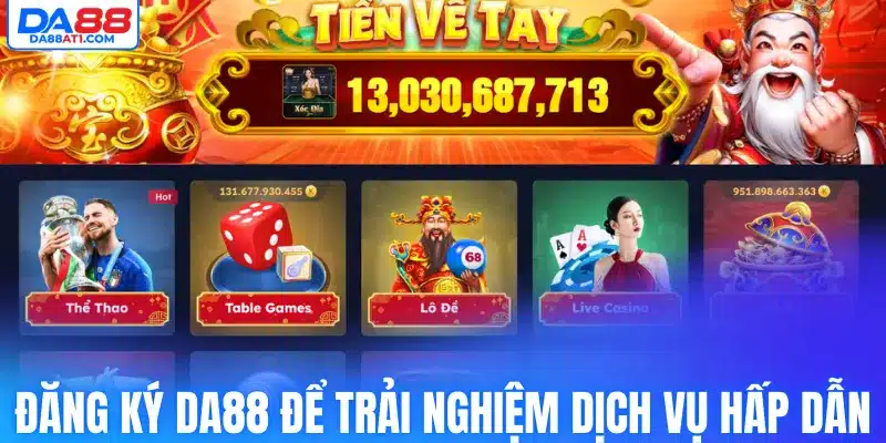 Đăng ký Da88 để trải nghiệm những dịch vụ hấp dẫn