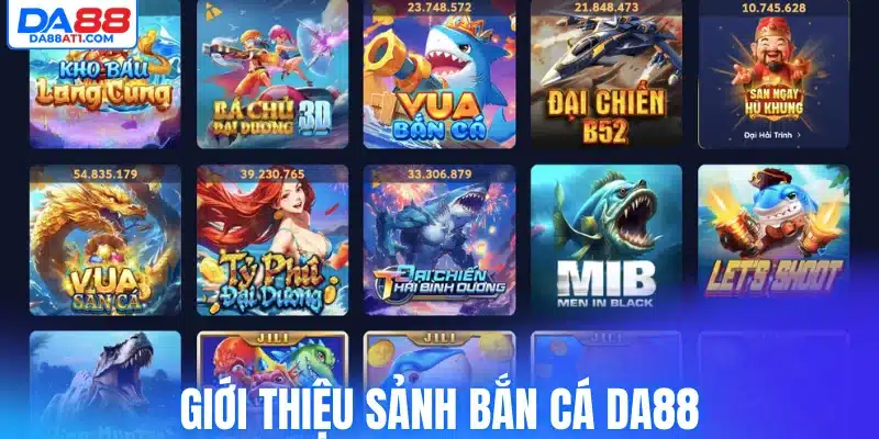 Giới thiệu sảnh bắn cá Da88