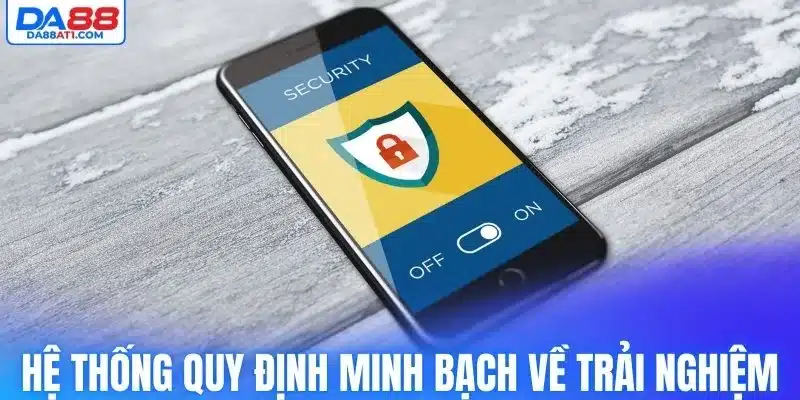 Hệ thống quy định minh bạch về trải nghiệm