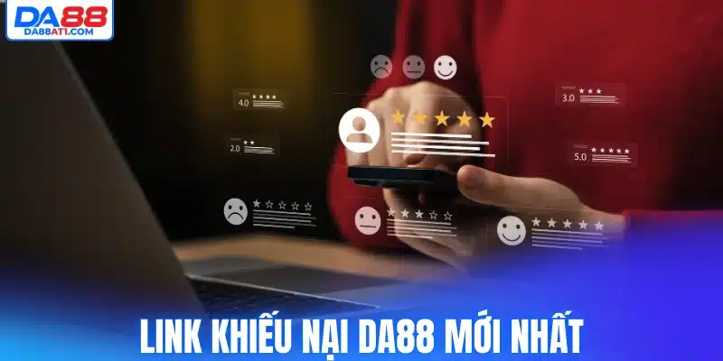 Link khiếu nại Da88 mới nhất