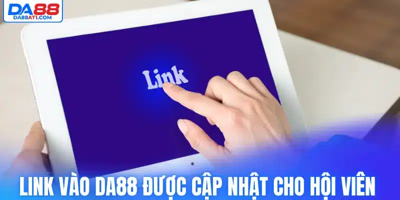 Link vào Da88 được cập nhật cho hội viên 