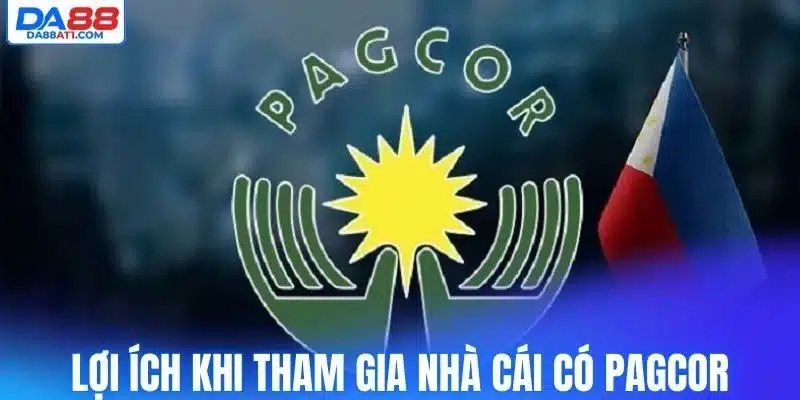 Lợi ích khi tham gia nhà cái có chứng chỉ PAGCOR 