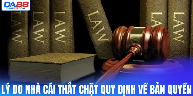 Lý do nhà cái thắt chặt quy định về bản quyền 