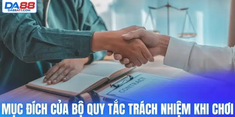 Mục đích xây dựng bộ quy tắc trách nhiệm khi chơi