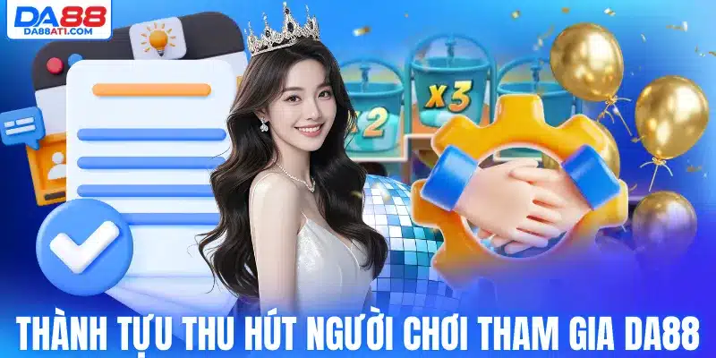 Thành tựu thu hút người chơi tham gia Da88