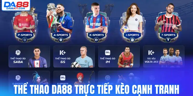 Thể thao Da88 trực tiếp kèo cạnh tranh