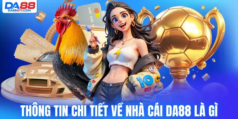 Thông tin chi tiết về nhà cái Da88 là gì