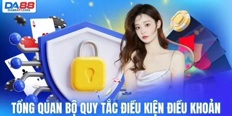 Tổng quan bộ quy tắc điều kiện điều khoản Da88